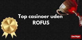 Casino Uden ROFUS Oplev Gratis Spins og Spil Uden Begrænsninger